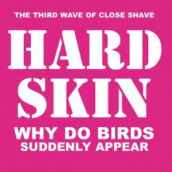 Hard Skin : Why Do Birds Suddenly Appear